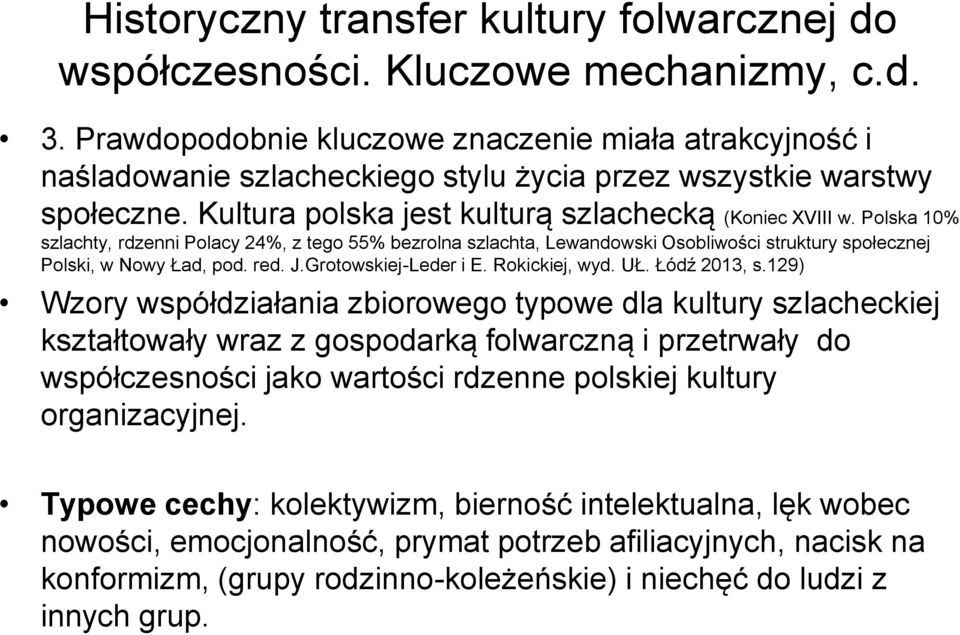 Polska 10% szlachty, rdzenni Polacy 24%, z tego 55% bezrolna szlachta, Lewandowski Osobliwości struktury społecznej Polski, w Nowy Ład, pod. red. J.Grotowskiej-Leder i E. Rokickiej, wyd. UŁ.