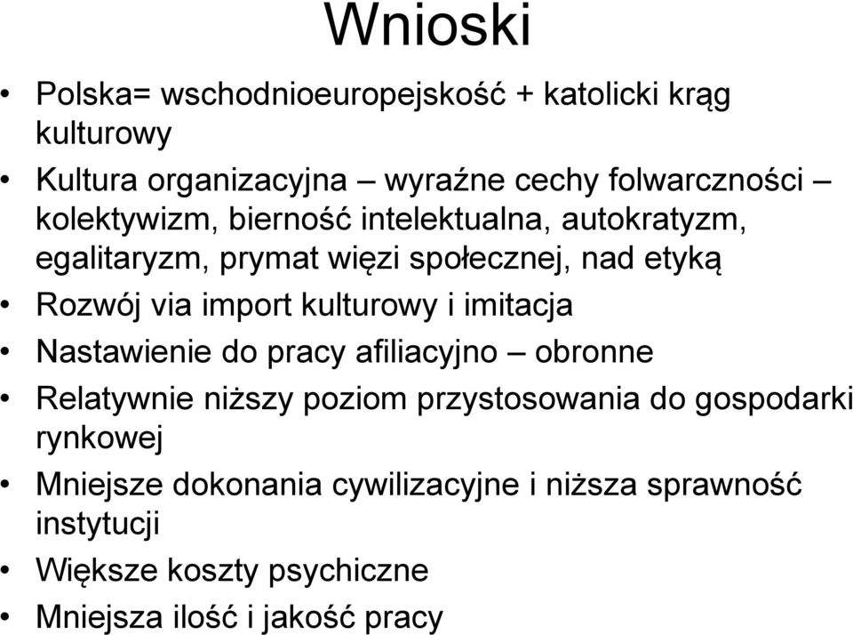 kulturowy i imitacja Nastawienie do pracy afiliacyjno obronne Relatywnie niższy poziom przystosowania do gospodarki