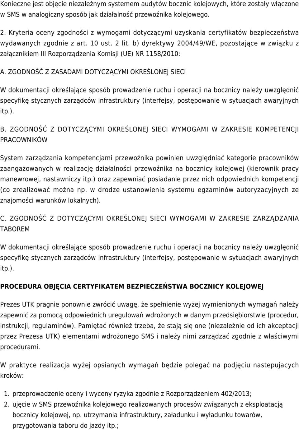 b) dyrektywy 2004/49/WE, pozostające w związku z załącznikiem III Rozporządzenia Komisji (UE) NR 1158/2010: A.