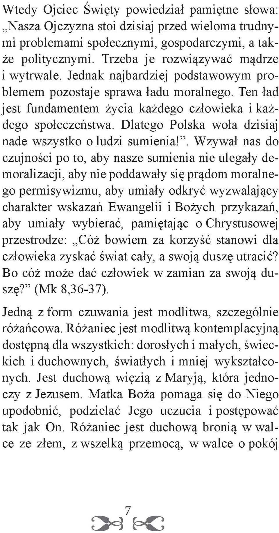 Dlatego Polska woła dzisiaj nade wszystko o ludzi sumienia!