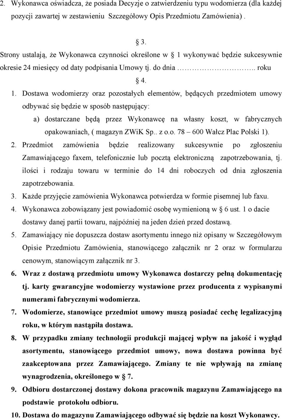 wykonywać będzie sukcesywnie okresie 24 miesięcy od daty podpisania Umowy tj. do dnia.. roku 4. 1.