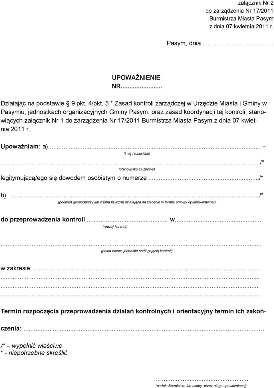 Burmistrza Miasta Pasym z dnia 07 kwietnia 2011 r., Upoważniam: a)... (imię i nazwisko).../* (stanowisko służbowe) legitymującą/ego się dowodem osobistym o numerze.../* b).