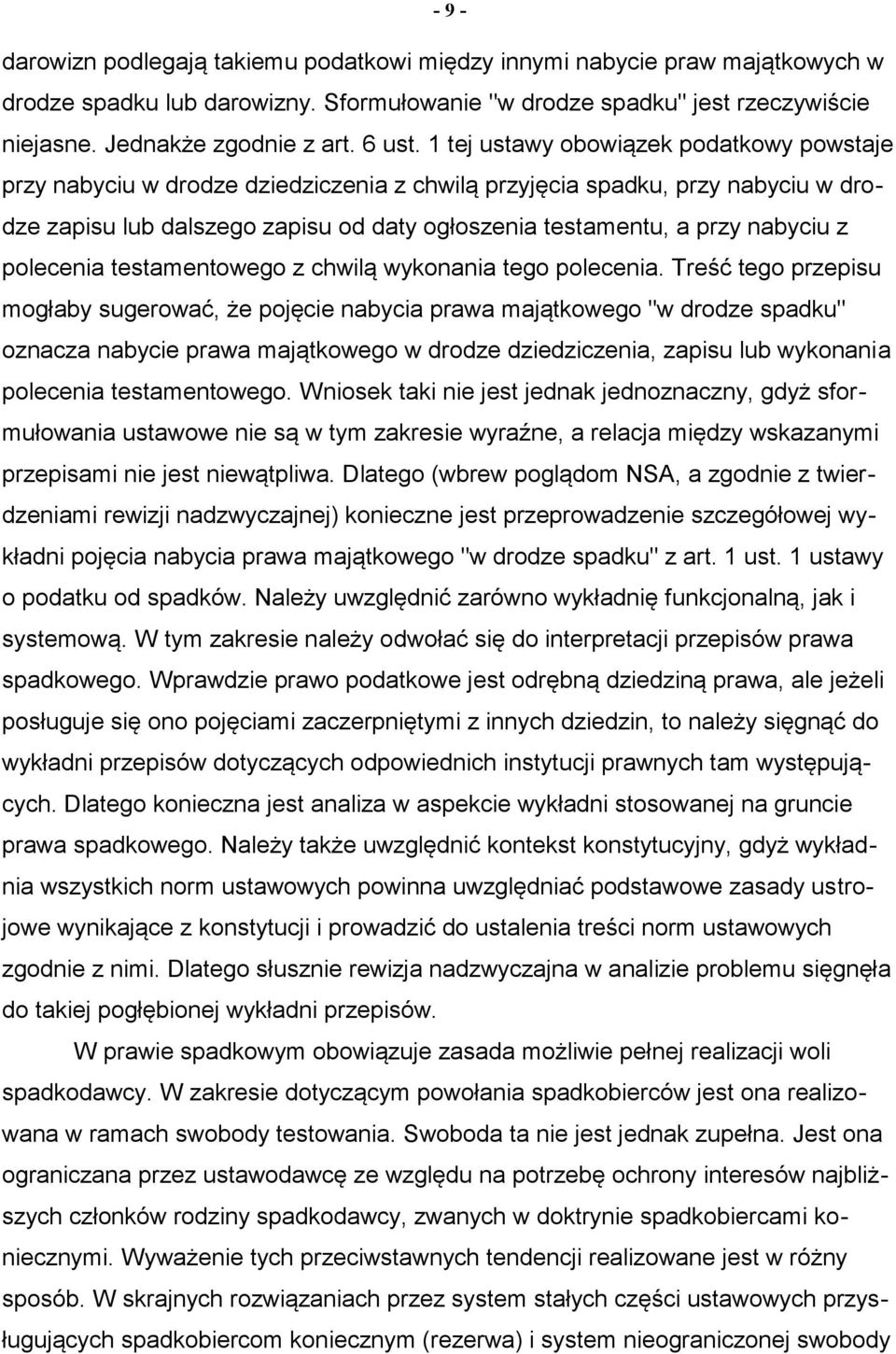 1 tej ustawy obowiązek podatkowy powstaje przy nabyciu w drodze dziedziczenia z chwilą przyjęcia spadku, przy nabyciu w drodze zapisu lub dalszego zapisu od daty ogłoszenia testamentu, a przy nabyciu