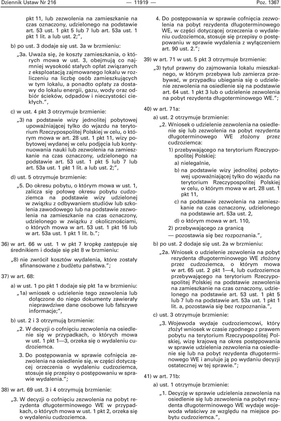 3, obejmujà co najmniej wysokoêç sta ych op at zwiàzanych z eksploatacjà zajmowanego lokalu w rozliczeniu na liczb osób zamieszkujàcych w tym lokalu, a ponadto op aty za dostawy do lokalu energii,