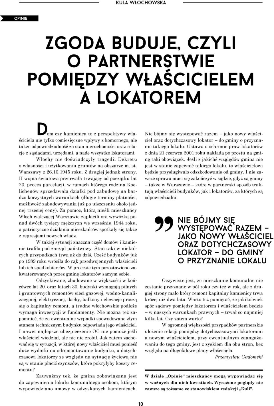 10.1945 roku. Z drugiej jednak strony, II wojna światowa przerwała trwający od początku lat 20.