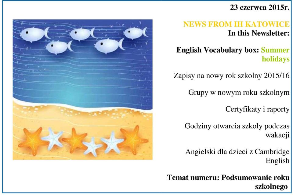 holidays Zapisy na nowy rok szkolny 2015/16 Grupy w nowym roku szkolnym