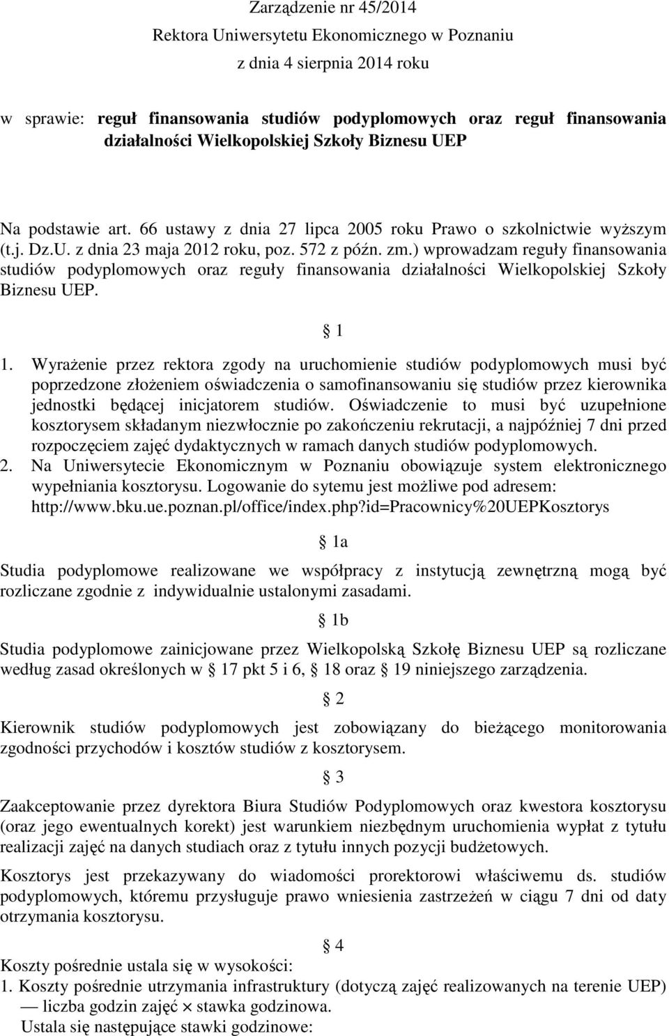 ) wprowadzam reguły finansowania studiów podyplomowych oraz reguły finansowania działalności Wielkopolskiej Szkoły Biznesu UEP. 1 1.