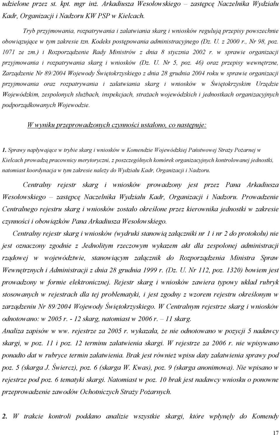 1071 ze zm.) i Rozporządzenie Rady Ministrów z dnia 8 stycznia 2002 r. w sprawie organizacji przyjmowania i rozpatrywania skarg i wniosków (Dz. U. Nr 5, poz.