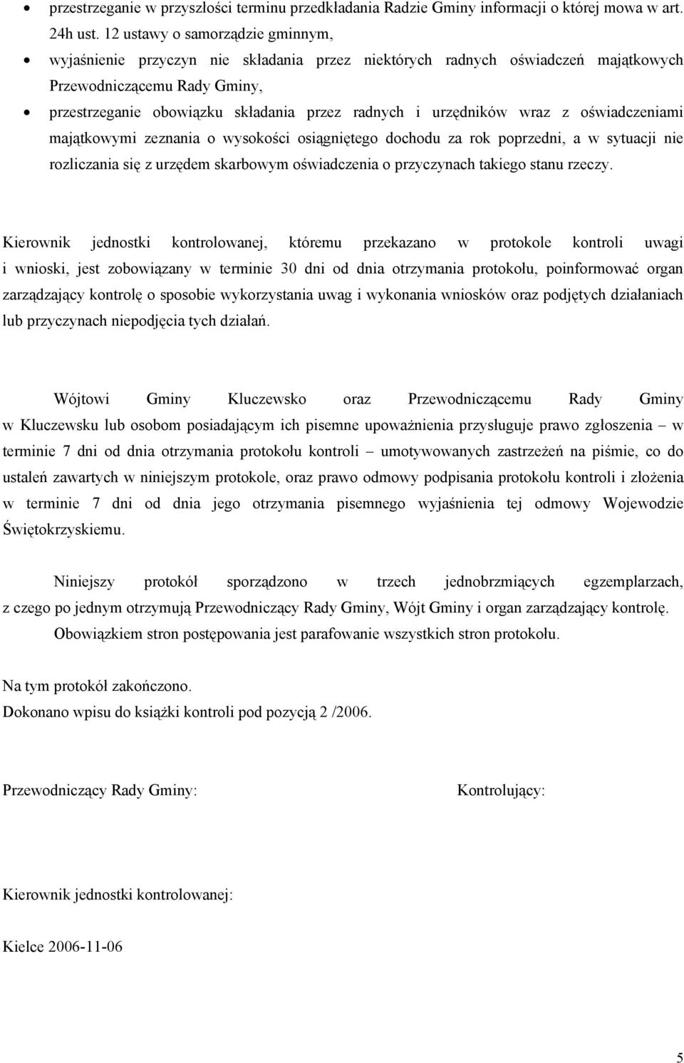 urzędników wraz z oświadczeniami majątkowymi zeznania o wysokości osiągniętego dochodu za rok poprzedni, a w sytuacji nie rozliczania się z urzędem skarbowym oświadczenia o przyczynach takiego stanu