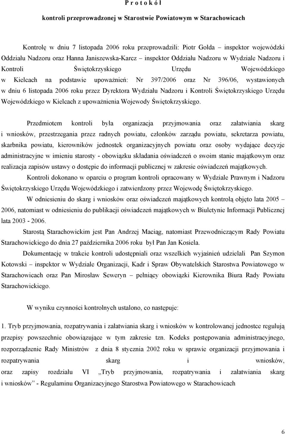 listopada 2006 roku przez Dyrektora Wydziału Nadzoru i Kontroli Świętokrzyskiego Urzędu Wojewódzkiego w Kielcach z upoważnienia Wojewody Świętokrzyskiego.