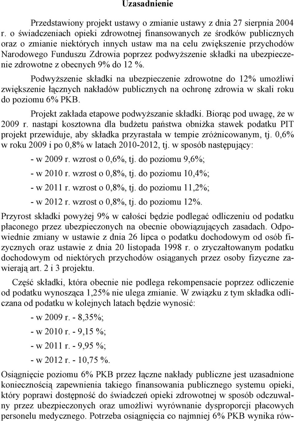 składki na ubezpieczenie zdrowotne z obecnych 9% do 12 %.