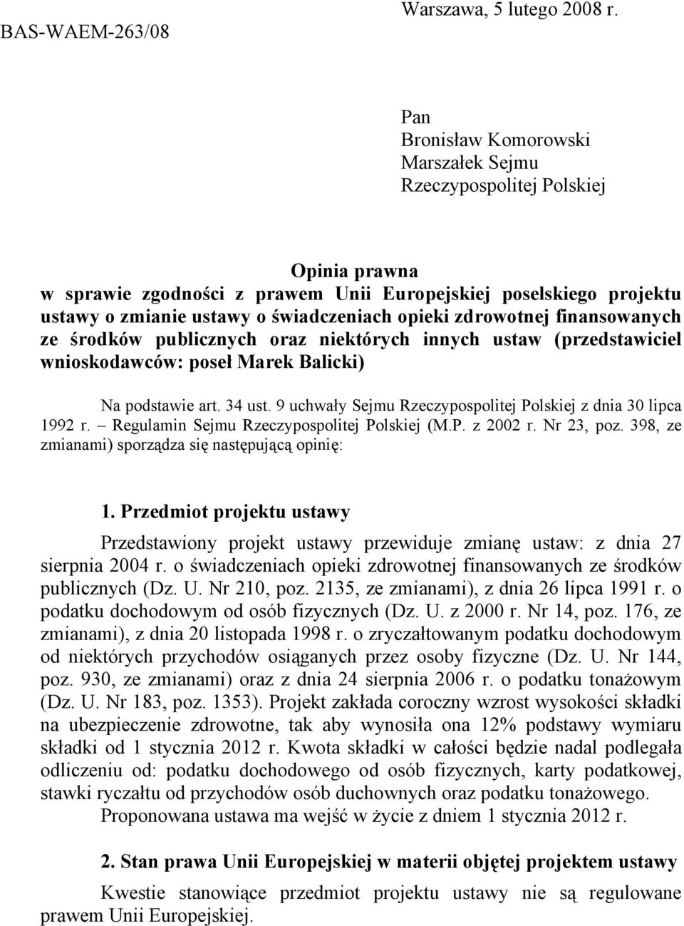 zdrowotnej finansowanych ze środków publicznych oraz niektórych innych ustaw (przedstawiciel wnioskodawców: poseł Marek Balicki) Na podstawie art. 34 ust.