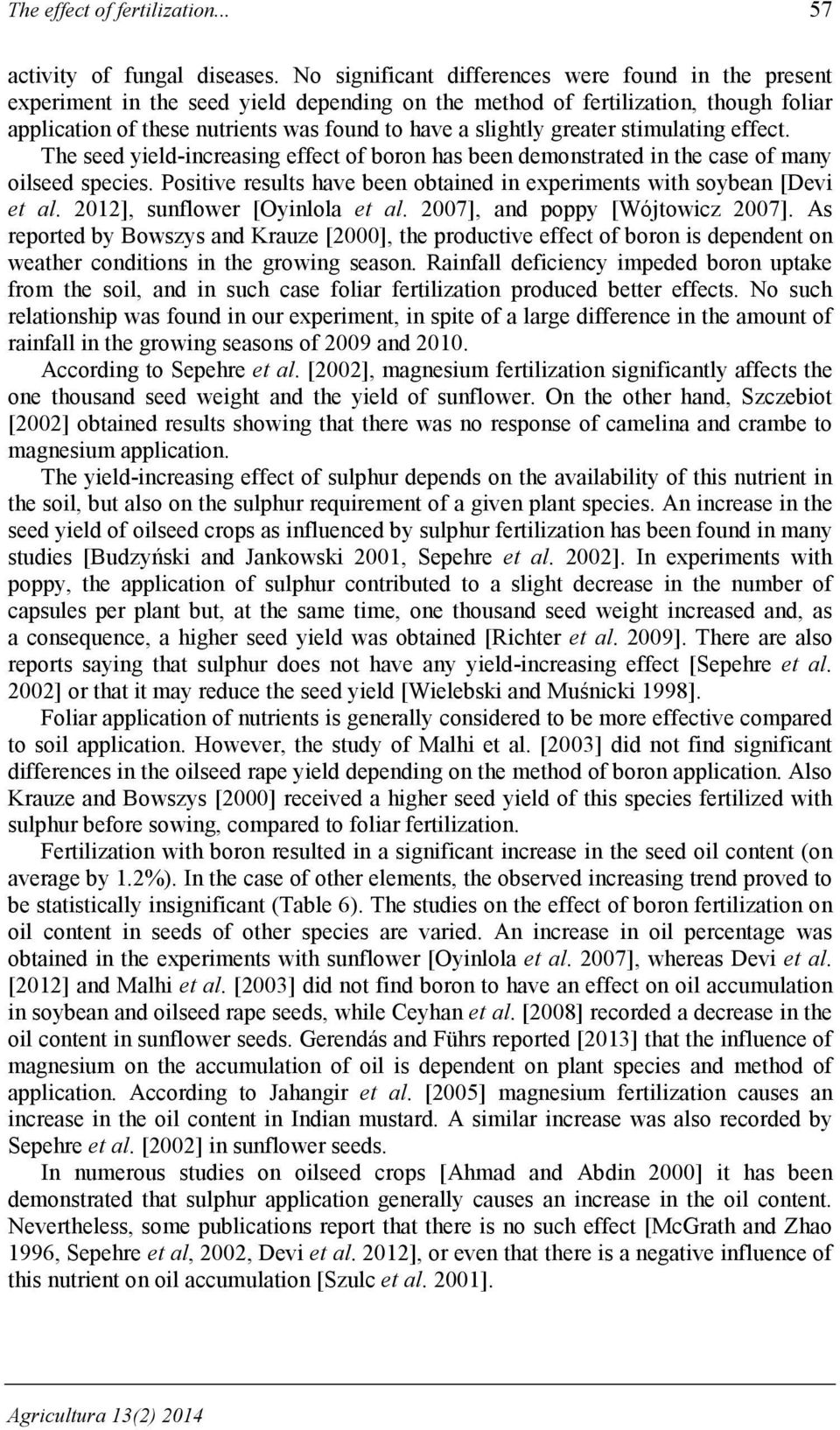 greater stimulating effect. The seed yield-increasing effect of boron has been demonstrated in the case of many oilseed species.