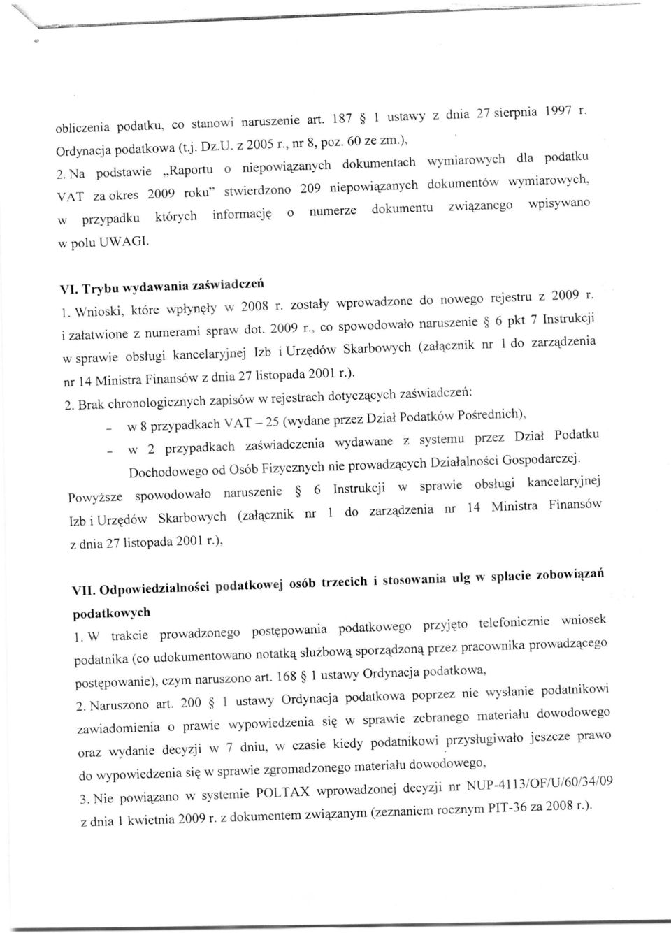 w przypadku ktorych informacjc o numerze dokumentu zwigzanego wpisywano w polu UWAGI. VI. Trybu wydawania zaswiadczen 1. Wnioski, ktore wplyncly w 2008 r.