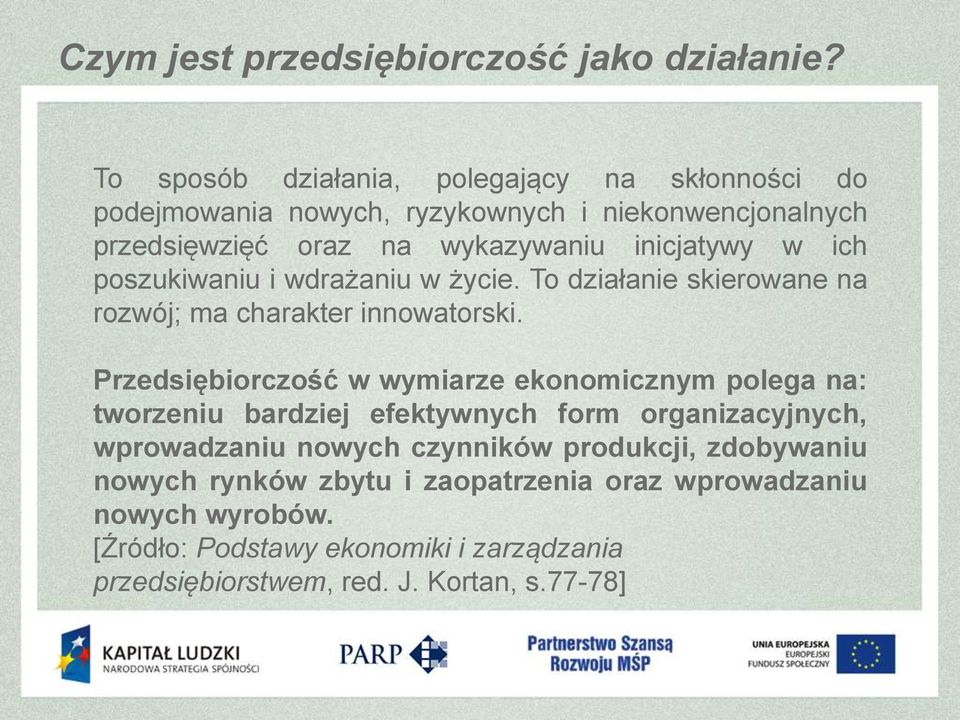 ich poszukiwaniu i wdrażaniu w życie. To działanie skierowane na rozwój; ma charakter innowatorski.