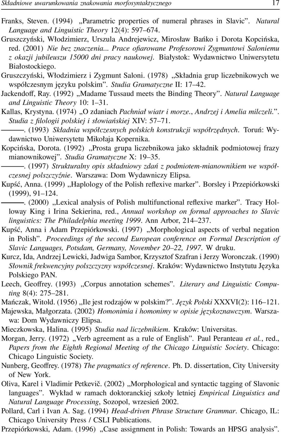 .. Prace ofiarowane Profesorowi Zygmuntowi Saloniemu z okazji jubileuszu 15000 dni pracy naukowej. Białystok: Wydawnictwo Uniwersytetu Białostockiego. Gruszczyński, Włodzimierz i Zygmunt Saloni.