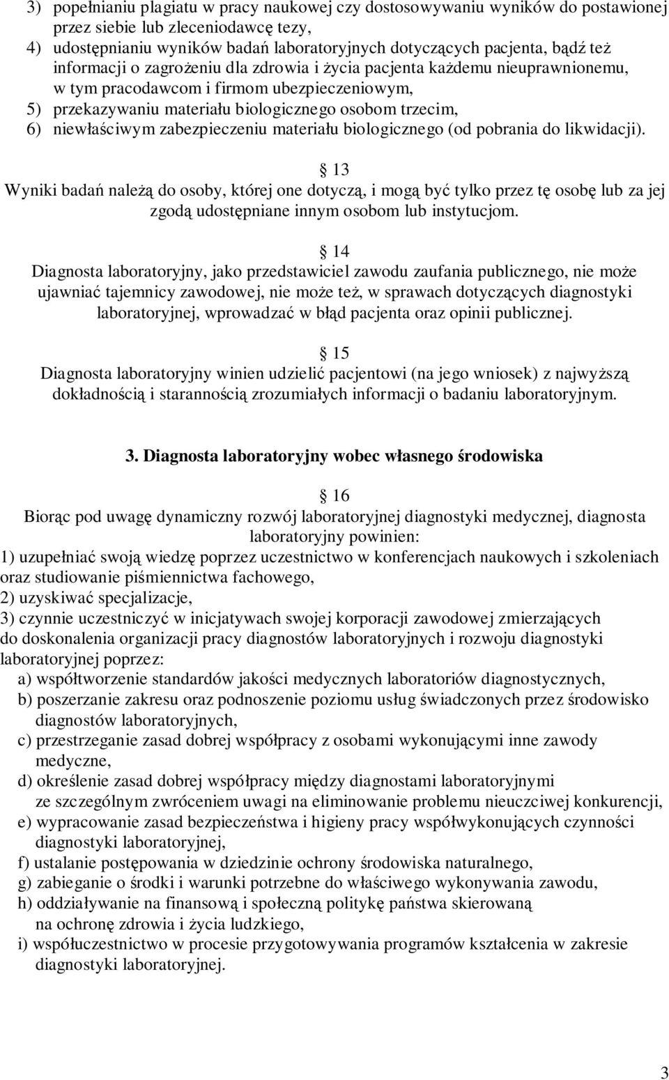 zabezpieczeniu materiału biologicznego (od pobrania do likwidacji).