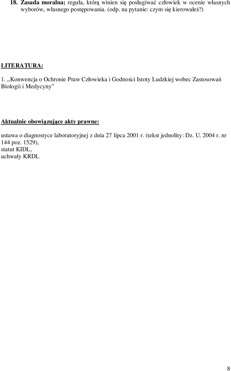 Konwencja o Ochronie Praw Człowieka i Godnoci Istoty Ludzkiej wobec Zastosowa Biologii i Medycyny Aktualnie