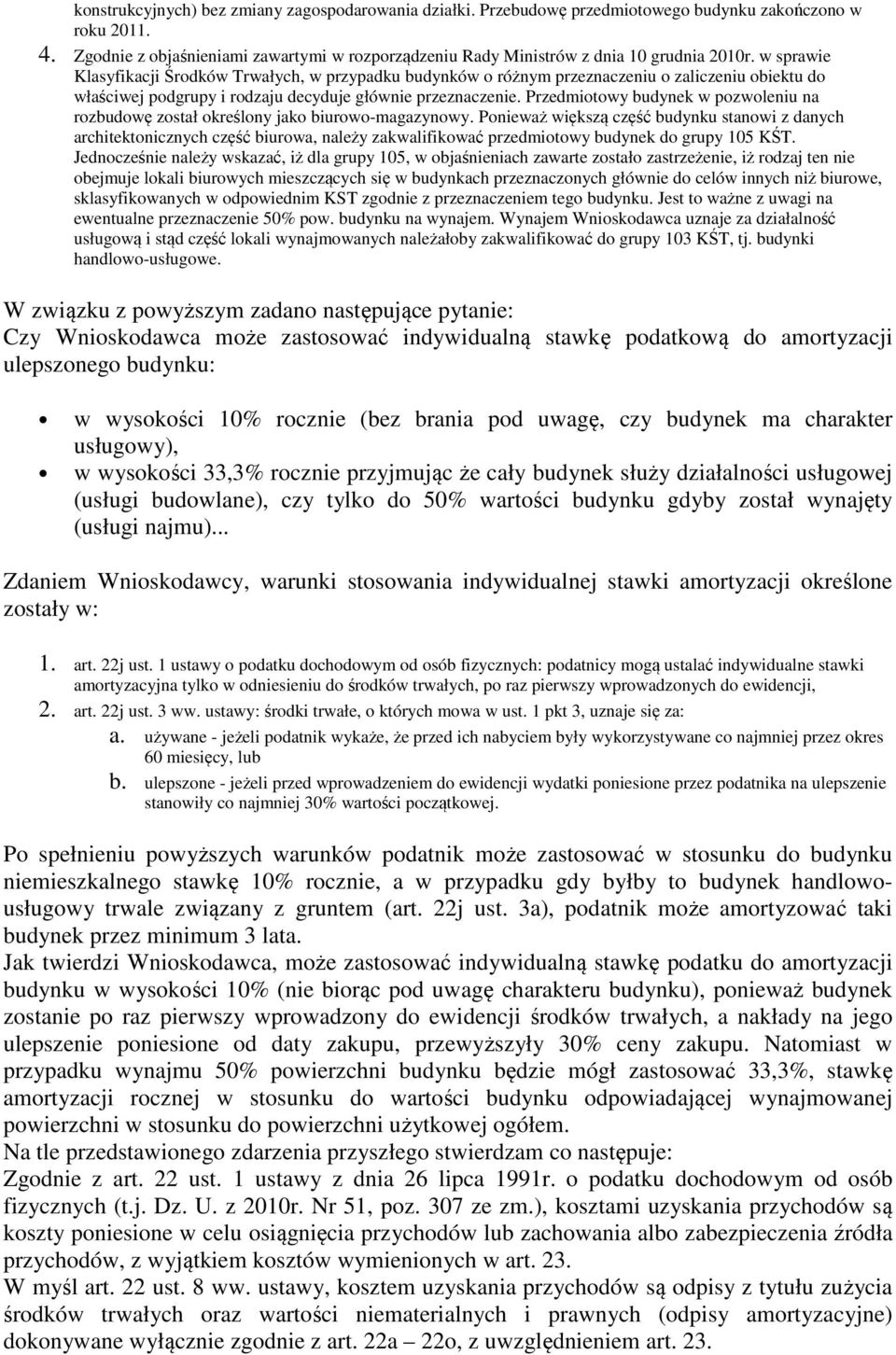 w sprawie Klasyfikacji Środków Trwałych, w przypadku budynków o różnym przeznaczeniu o zaliczeniu obiektu do właściwej podgrupy i rodzaju decyduje głównie przeznaczenie.