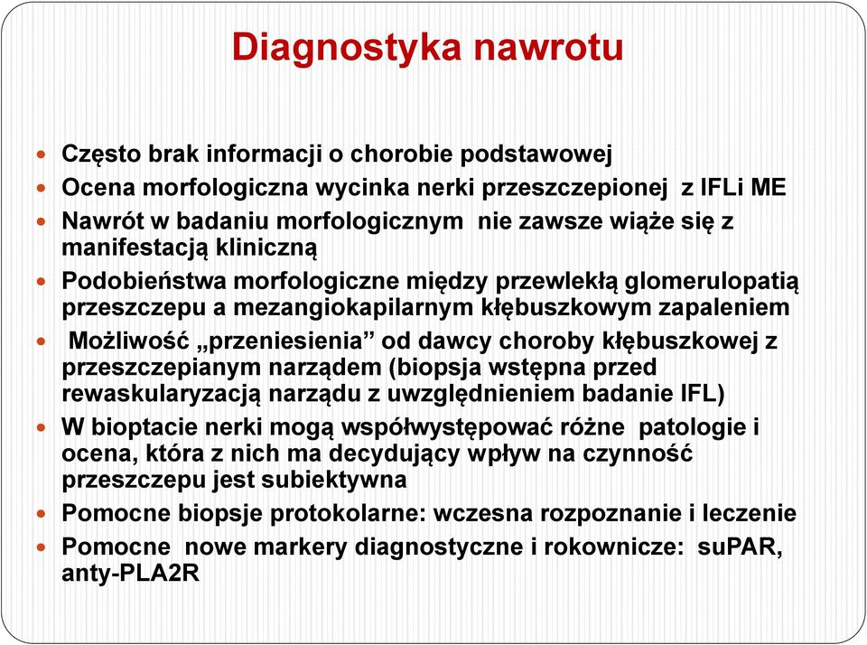 kłębuszkowej z przeszczepianym narządem (biopsja wstępna przed rewaskularyzacją narządu z uwzględnieniem badanie IFL) W bioptacie nerki mogą współwystępować różne patologie i ocena,