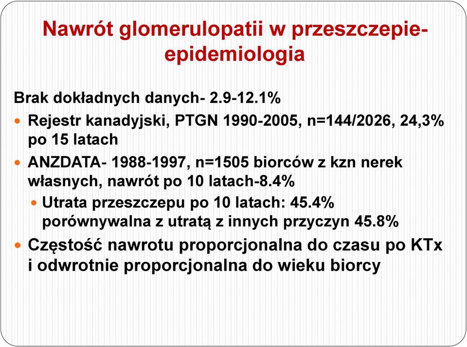 biorców z kzn nerek własnych, nawrót po 10 latach-8.4% Utrata przeszczepu po 10 latach: 45.