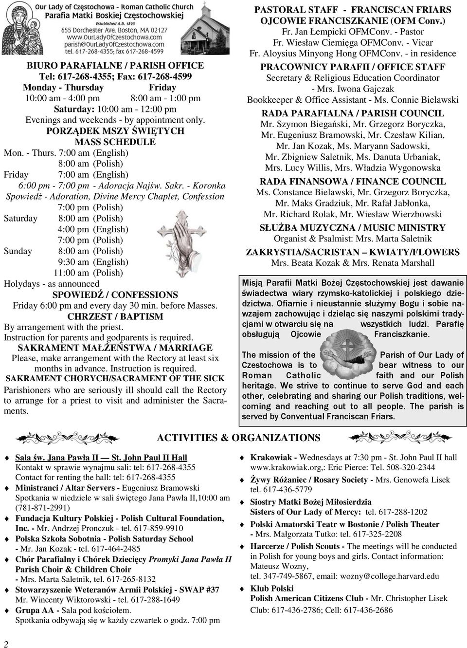 - Koronka Spowiedź - Adoration, Divine Mercy Chaplet, Confession 7:00 pm (Polish) Saturday 8:00 am (Polish) 4:00 pm (English) 7:00 pm (Polish) Sunday 8:00 am (Polish) 9:30 am (English) 11:00 am