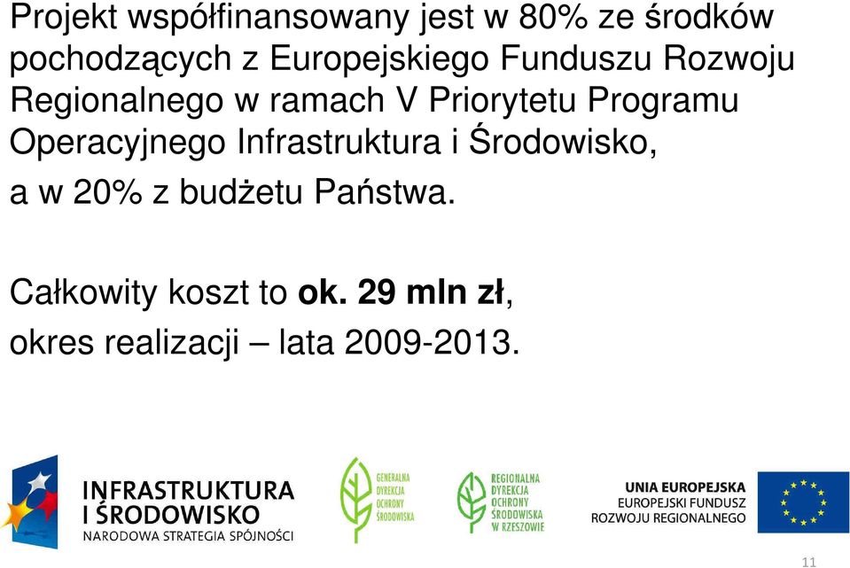 Programu Operacyjnego Infrastruktura i rodowisko, a w 20% z bud etu