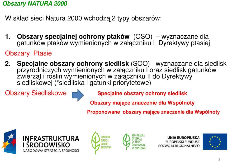 Specjalne obszary ochrony siedlisk (SOO) - wyznaczane dla siedlisk przyrodniczych wymienionych w zał czniku I oraz siedlisk gatunków zwierz t i ro