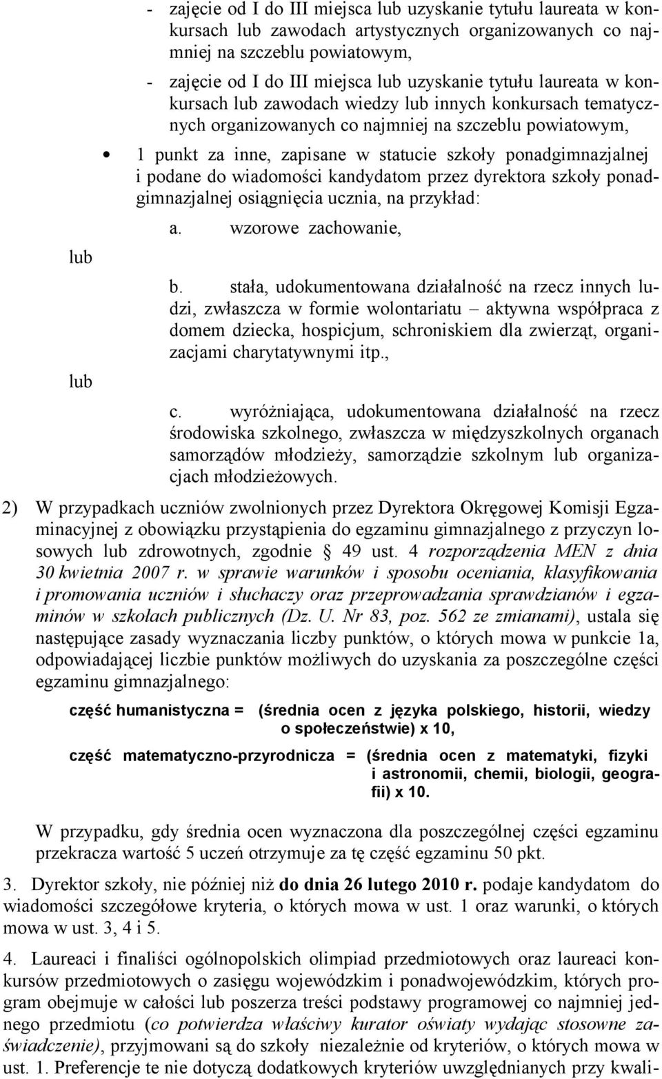 ponadgimnazjalnej i podane do wiadomości kandydatom przez dyrektora szkoły ponadgimnazjalnej osiągnięcia ucznia, na przykład: a. wzorowe zachowanie, b.