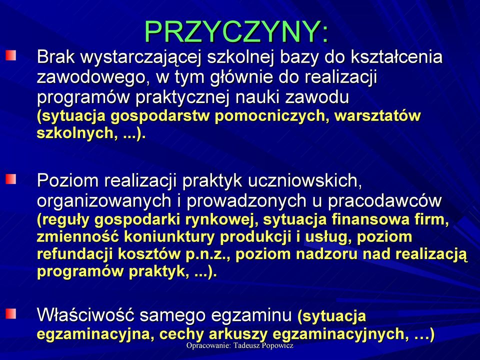 Poziom realizacji praktyk uczniowskich, organizowanych i prowadzonych u pracodawców (reguły gospodarki rynkowej, sytuacja finansowa firm,