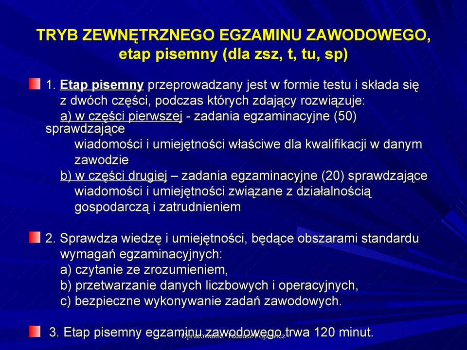 wiadomości i umiejętności właściwe dla kwalifikacji w danym zawodzie b) w części drugiej zadania egzaminacyjne (20) sprawdzające wiadomości i umiejętności związane z działalnością