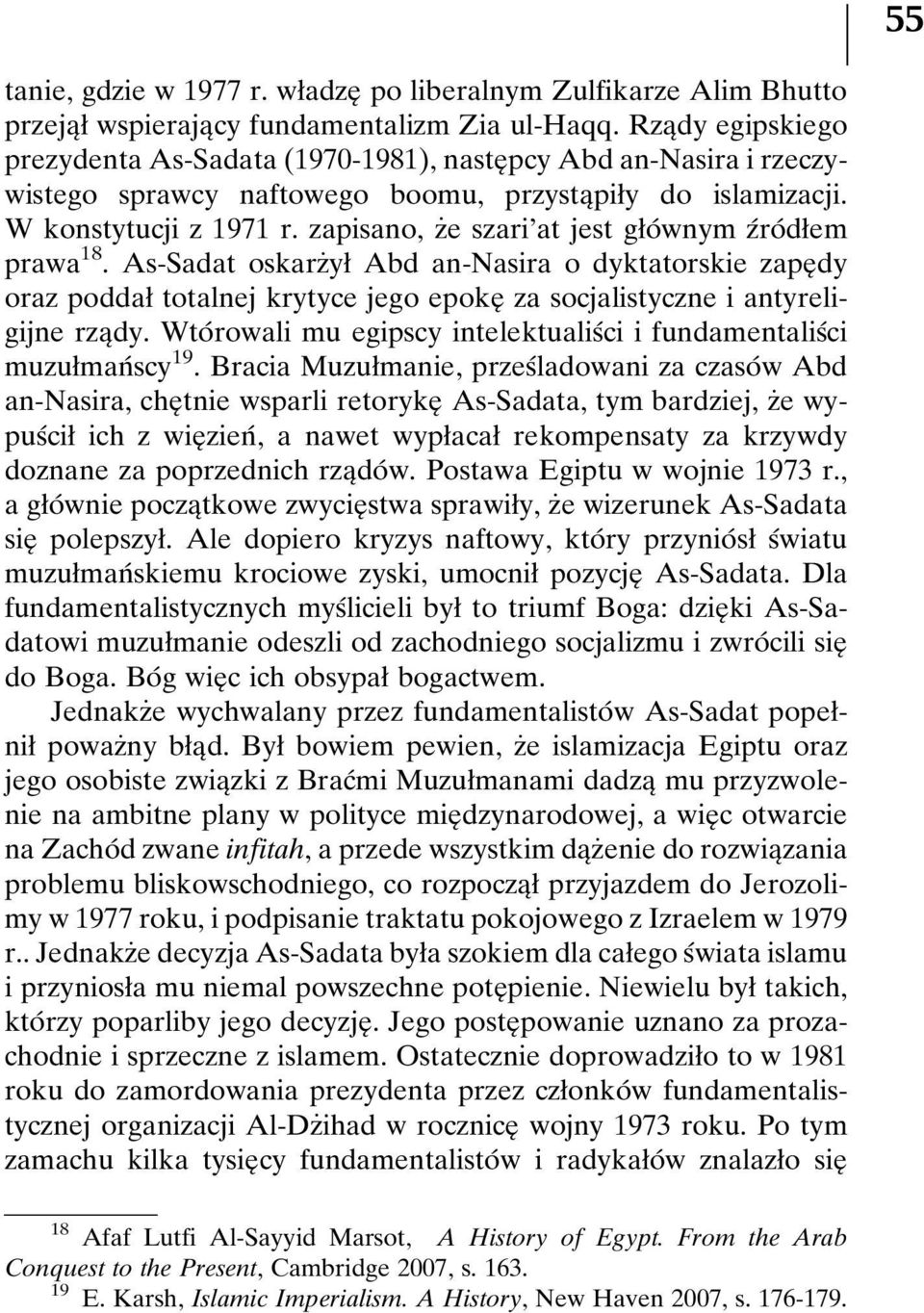 zapisano, zçe szari'at jest gøoâwnym zâroâdøem prawa 18. As-Sadat oskarzçyø Abd an-nasira o dyktatorskie zapeîdy oraz poddaø totalnej krytyce jego epokeî za socjalistyczne i antyreligijne rzaîdy.
