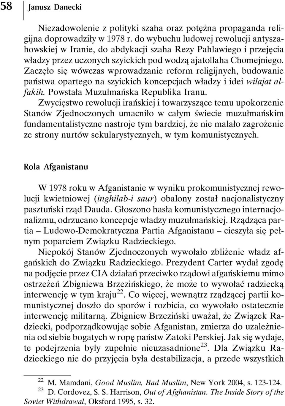 ZaczeÎ øo sieî woâ wczas wprowadzanie reform religijnych, budowanie panâ stwa opartego na szyickich koncepcjach wøadzy i idei wilajat alfakih. Powstaøa MuzuømanÂ ska Republika Iranu.