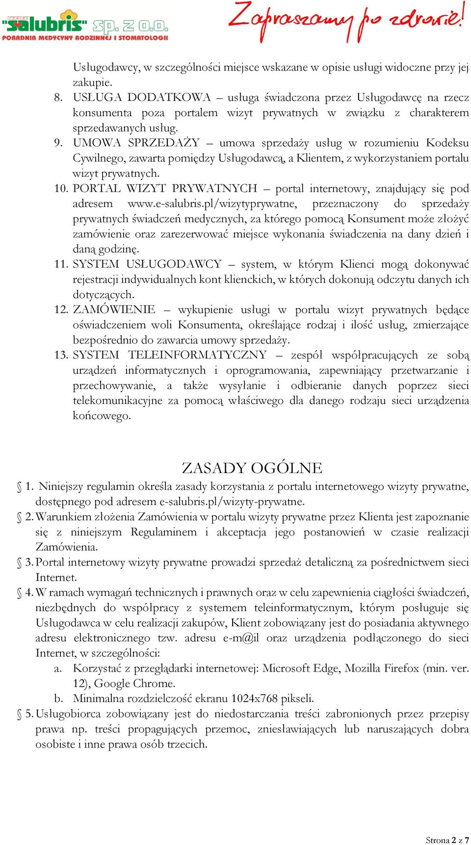 UMOWA SPRZEDAŻY umowa sprzedaży usług w rozumieniu Kodeksu Cywilnego, zawarta pomiędzy Usługodawcą, a Klientem, z wykorzystaniem portalu wizyt prywatnych. 10.