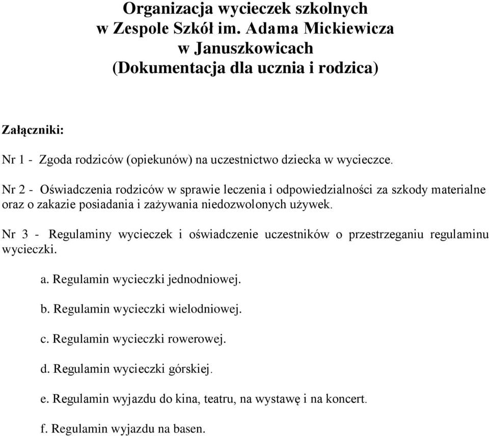 Nr 2 - Oświadczenia rodziców w sprawie leczenia i odpowiedzialności za szkody materialne oraz o zakazie posiadania i zażywania niedozwolonych używek.