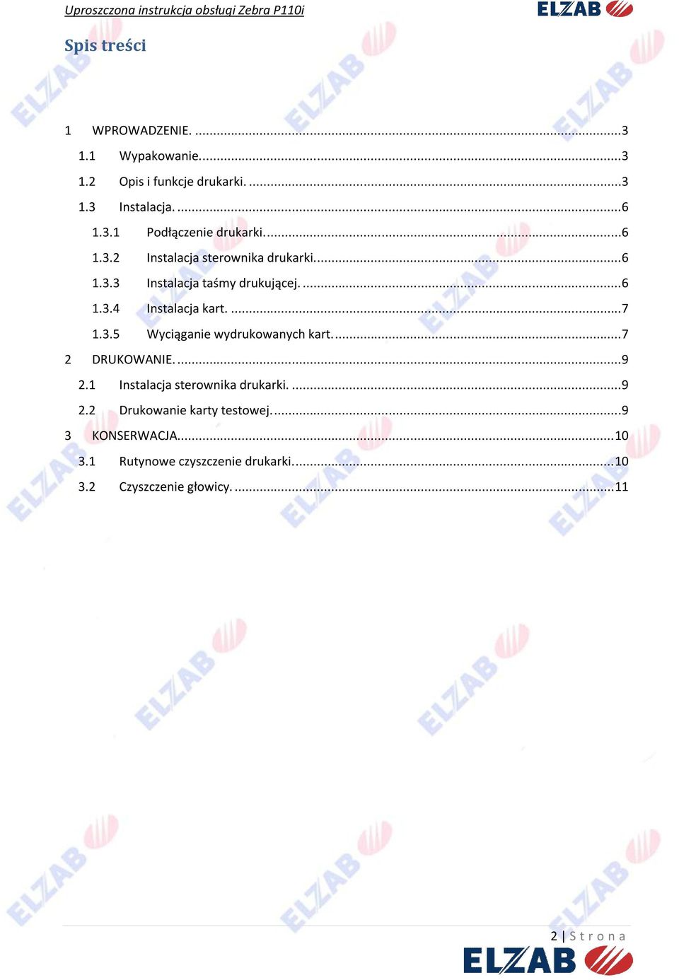 ...7 2 DRUKOWANIE....9 2.1 Instalacja sterownika drukarki....9 2.2 Drukowanie karty testowej....9 3 KONSERWACJA.... 10 3.