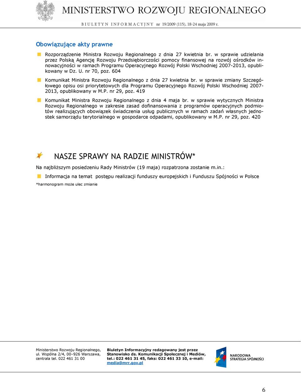 opublikowany w Dz. U. nr 70, poz. 604 Komunikat Ministra Rozwoju Regionalnego z dnia 27 kwietnia br.