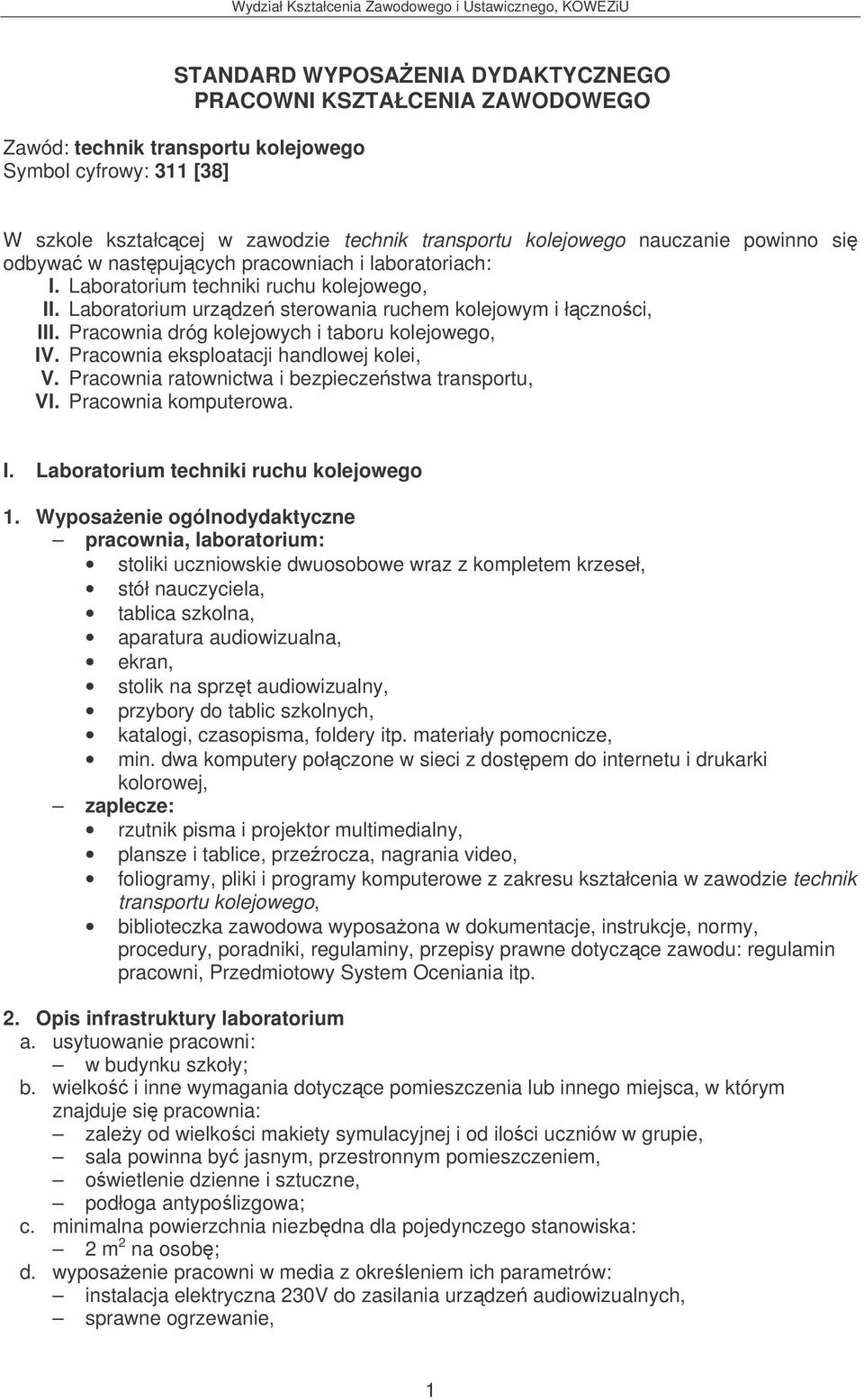 Pracownia dróg kolejowych i taboru kolejowego, IV. Pracownia eksploatacji handlowej kolei, V. Pracownia ratownictwa i bezpieczestwa transportu, VI. Pracownia komputerowa. I. Laboratorium techniki ruchu kolejowego 1.