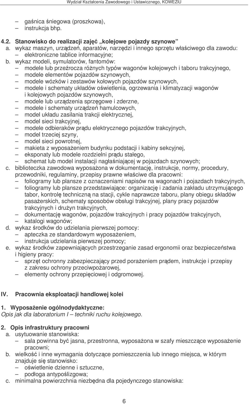 wykaz modeli, symulatorów, fantomów: modele lub przerocza rónych typów wagonów kolejowych i taboru trakcyjnego, modele elementów pojazdów szynowych, modele wózków i zestawów kołowych pojazdów