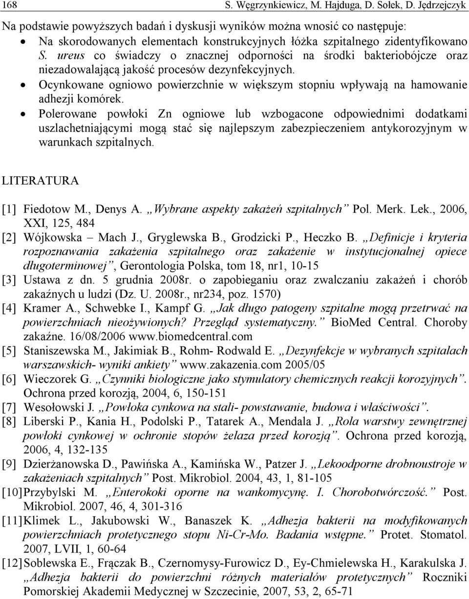 ureus co świadczy o znacznej odporności na środki bakteriobójcze oraz niezadowalającą jakość procesów dezynfekcyjnych.