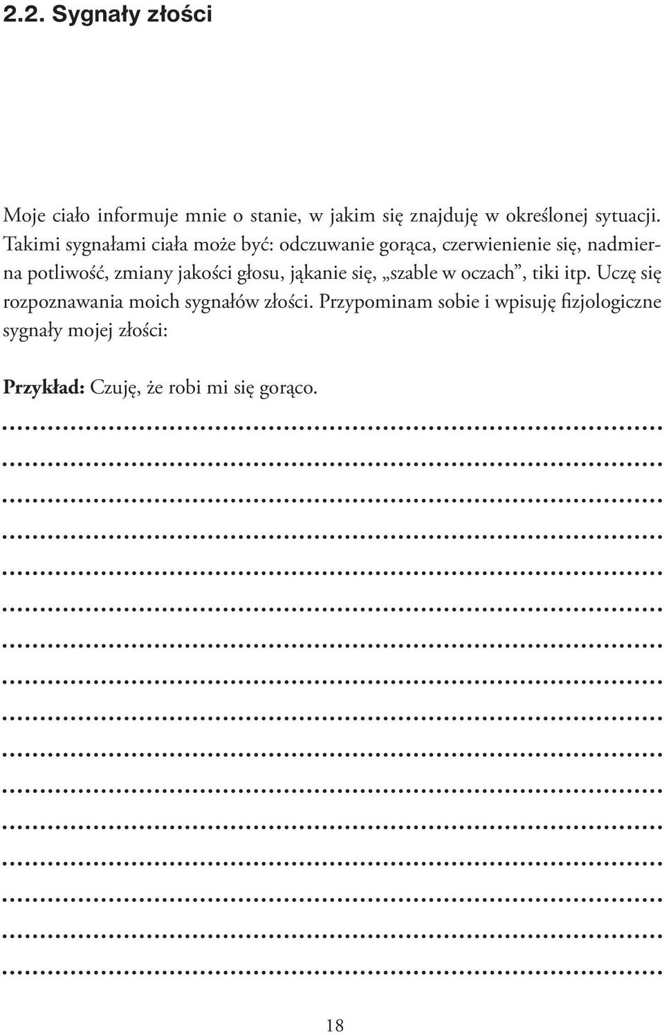 jakości głosu, jąkanie się, szable w oczach, tiki itp. Uczę się rozpoznawania moich sygnałów złości.