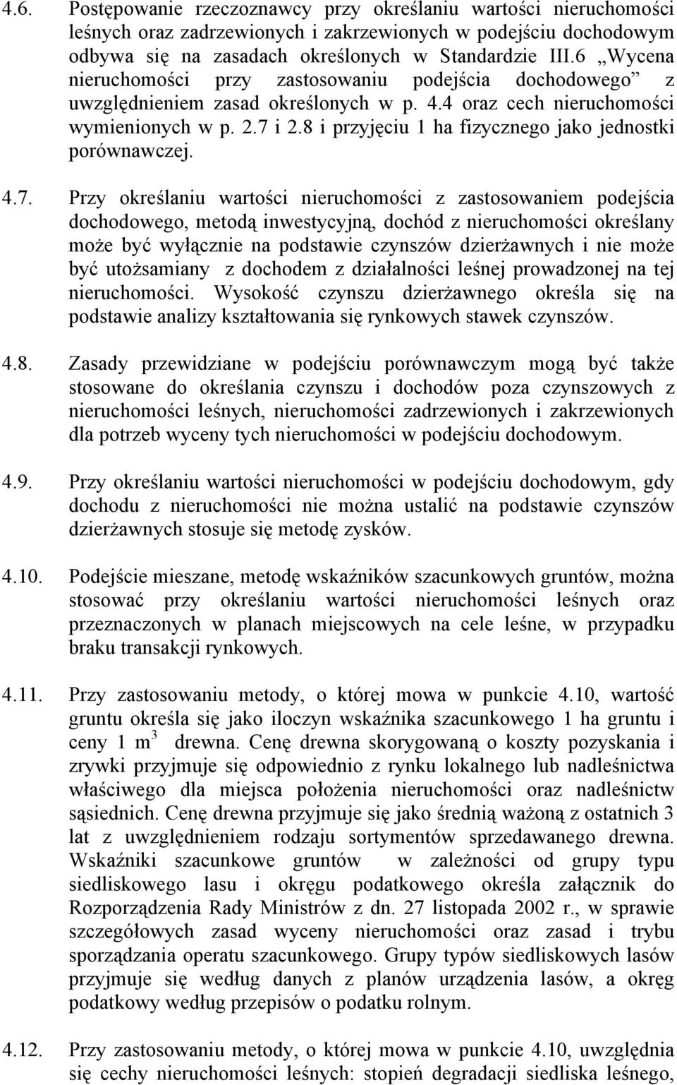 8 i przyjęciu 1 ha fizycznego jako jednostki porównawczej. 4.7.