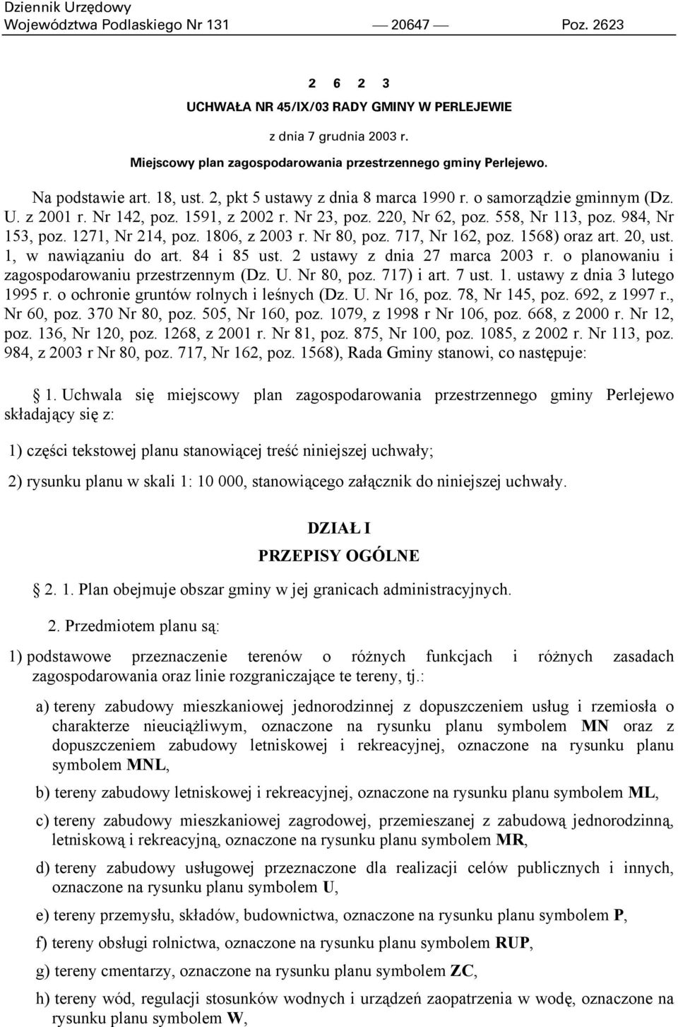 1271, Nr 214, poz. 1806, z 2003 r. Nr 80, poz. 717, Nr 162, poz. 1568) oraz art. 20, ust. 1, w nawiązaniu do art. 84 i 85 ust. 2 ustawy z dnia 27 marca 2003 r.