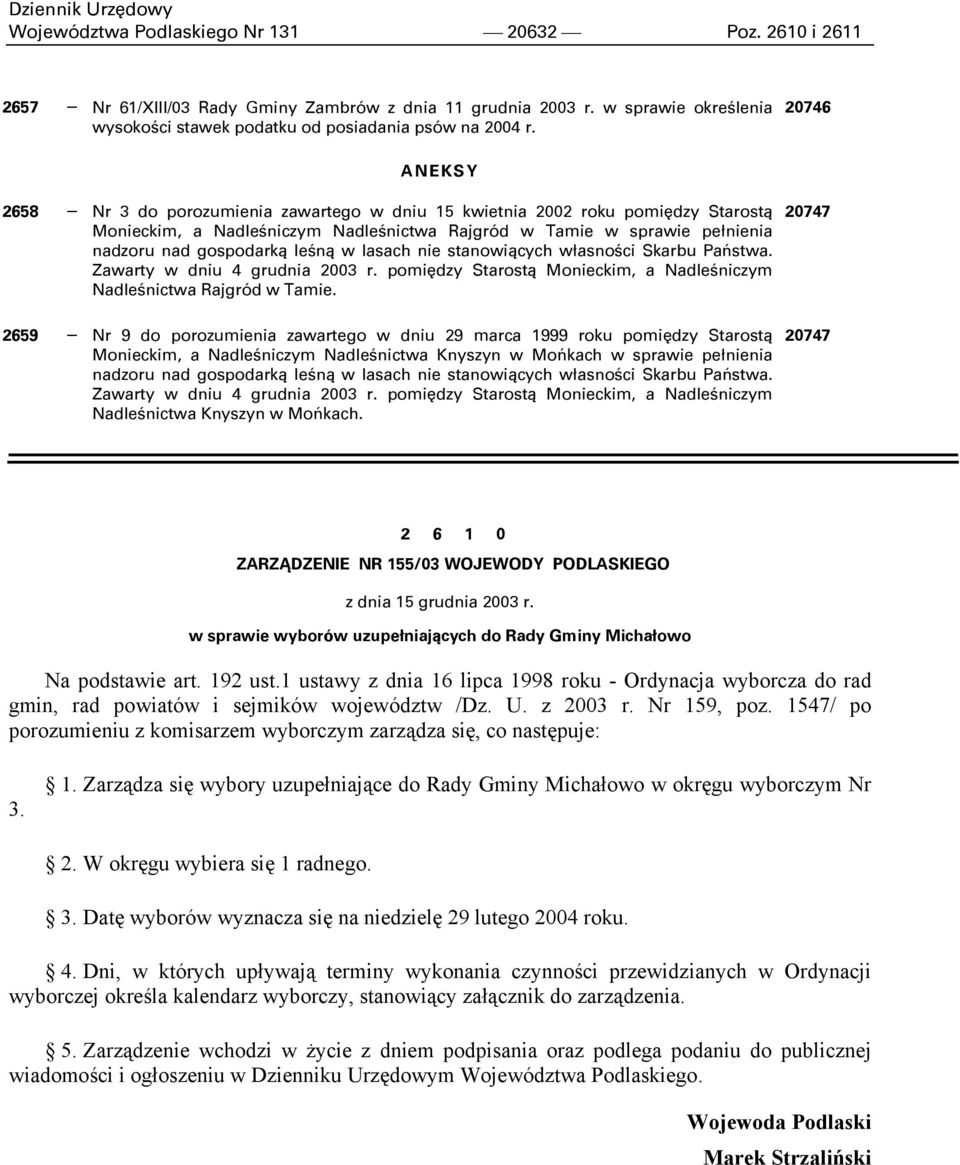 w lasach nie stanowiących własności Skarbu Państwa. Zawarty w dniu 4 grudnia 2003 r. pomiędzy Starostą Monieckim, a Nadleśniczym Nadleśnictwa Rajgród w Tamie.