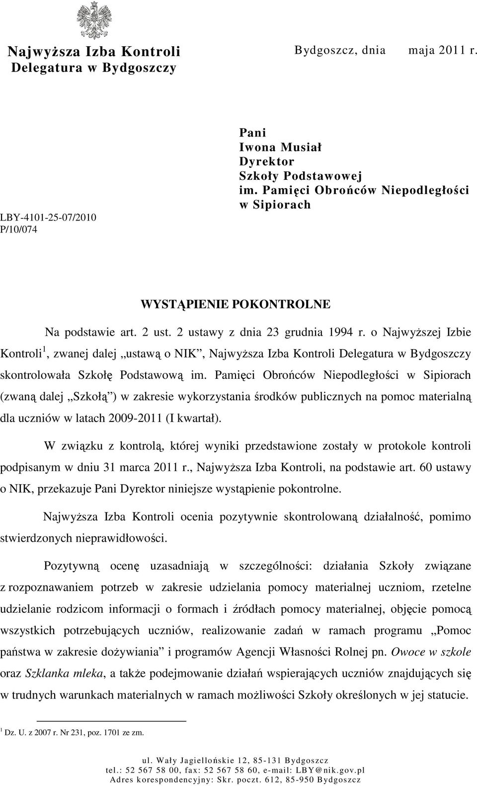 o NajwyŜszej Izbie Kontroli 1, zwanej dalej ustawą o NIK, NajwyŜsza Izba Kontroli Delegatura w Bydgoszczy skontrolowała Szkołę Podstawową im.