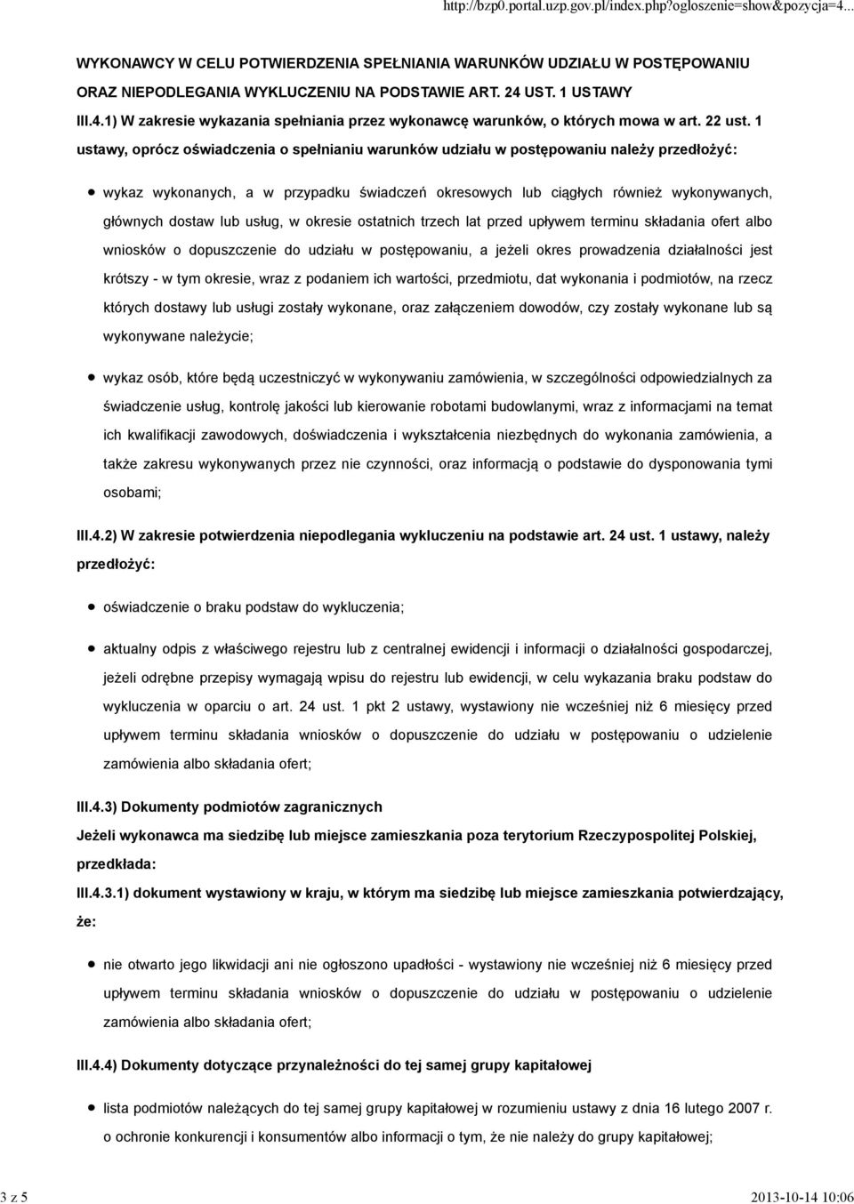 1 ustawy, oprócz oświadczenia o spełnianiu warunków udziału w postępowaniu należy przedłożyć: wykaz wykonanych, a w przypadku świadczeń okresowych lub ciągłych również wykonywanych, głównych dostaw