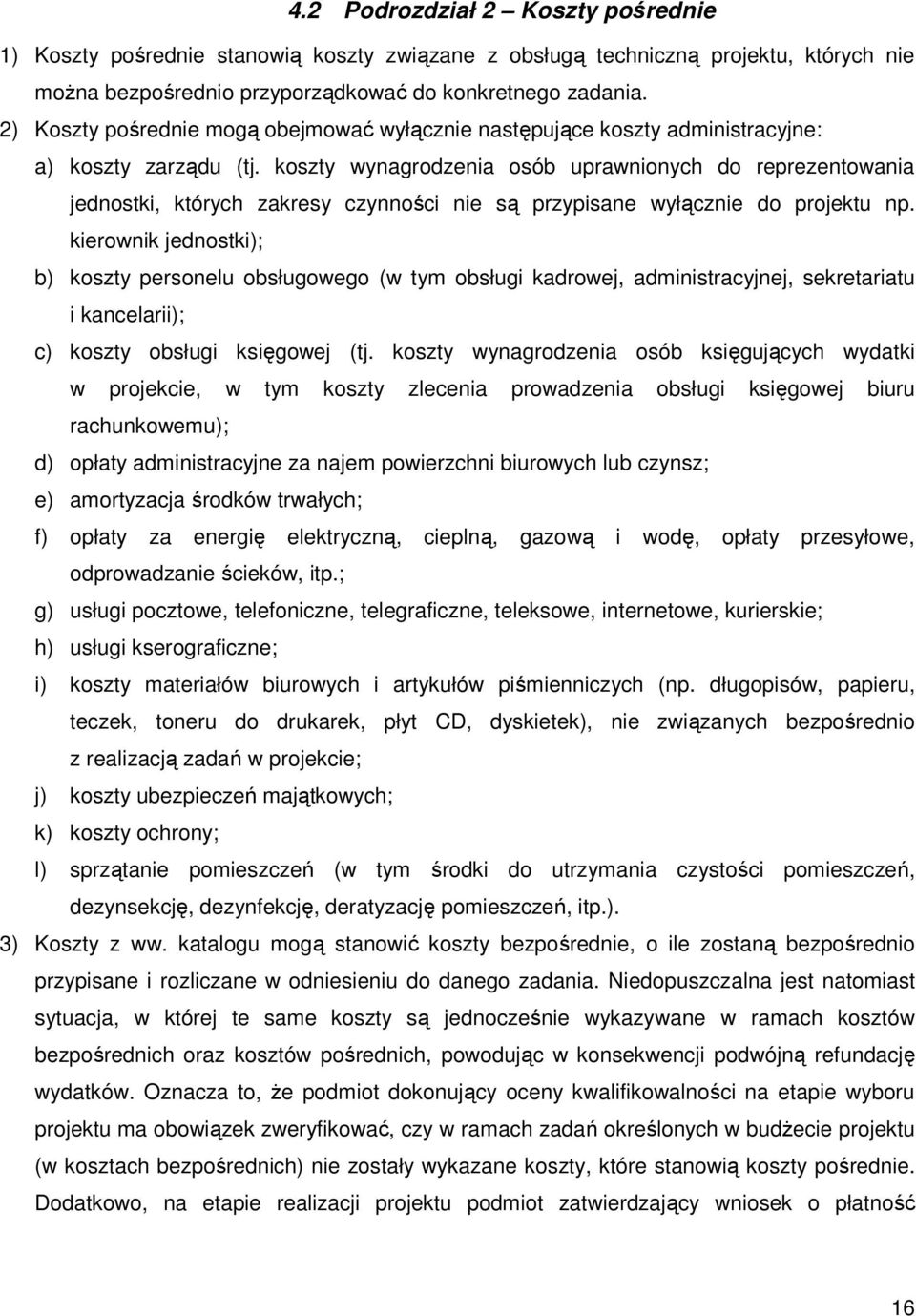 koszty wynagrodzenia osób uprawnionych do reprezentowania jednostki, których zakresy czynności nie są przypisane wyłącznie do projektu np.