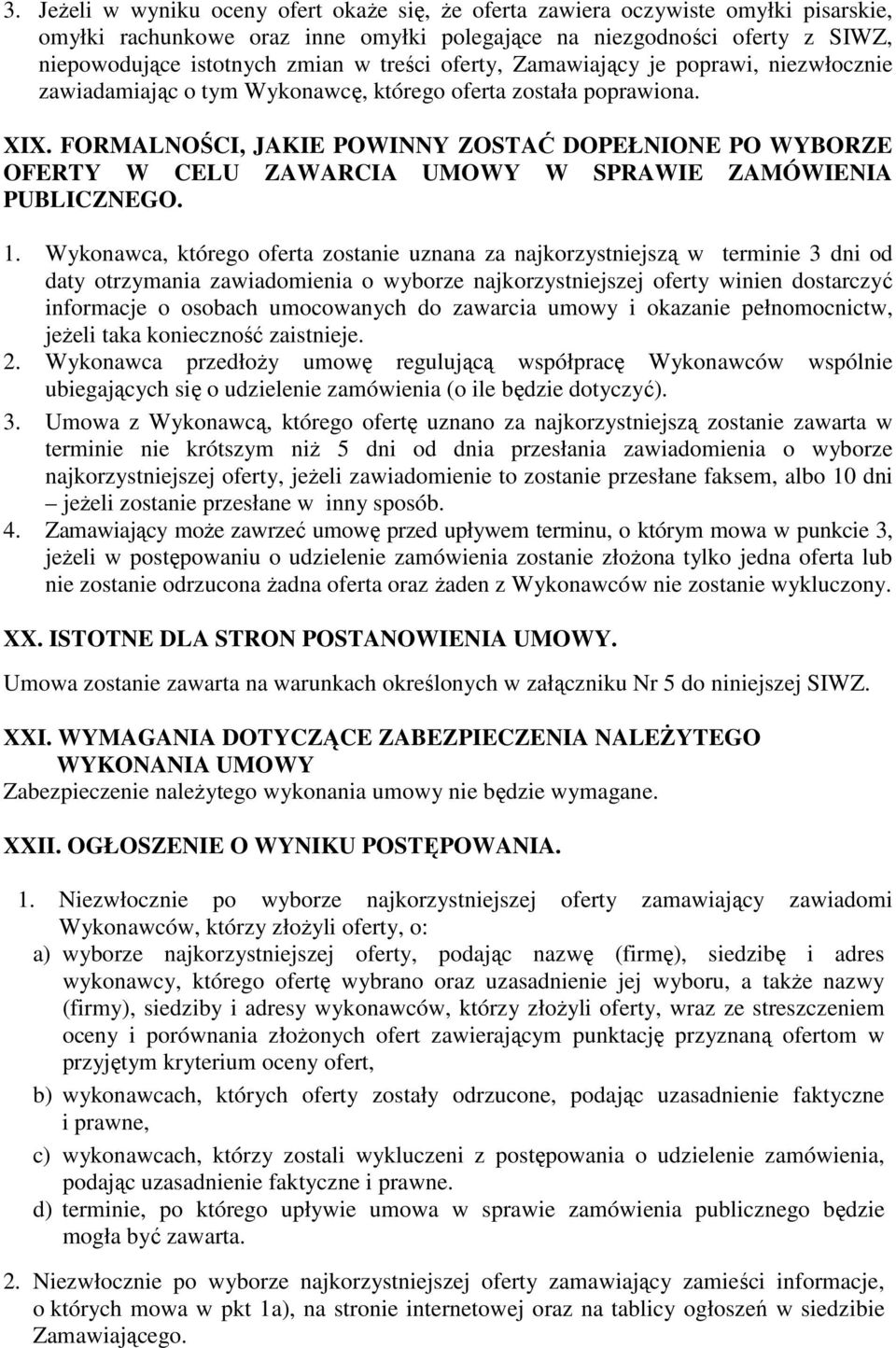 FORMALNOŚCI, JAKIE POWINNY ZOSTAĆ DOPEŁNIONE PO WYBORZE OFERTY W CELU ZAWARCIA UMOWY W SPRAWIE ZAMÓWIENIA PUBLICZNEGO. 1.