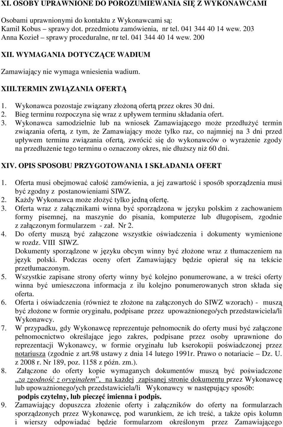 Wykonawca pozostaje związany złożoną ofertą przez okres 30