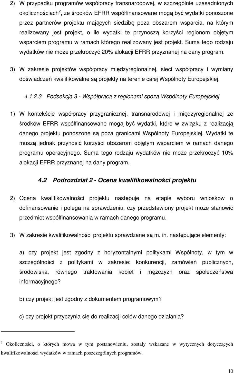 Suma tego rodzaju wydatków nie moŝe przekroczyć 20% alokacji EFRR przyznanej na dany program.